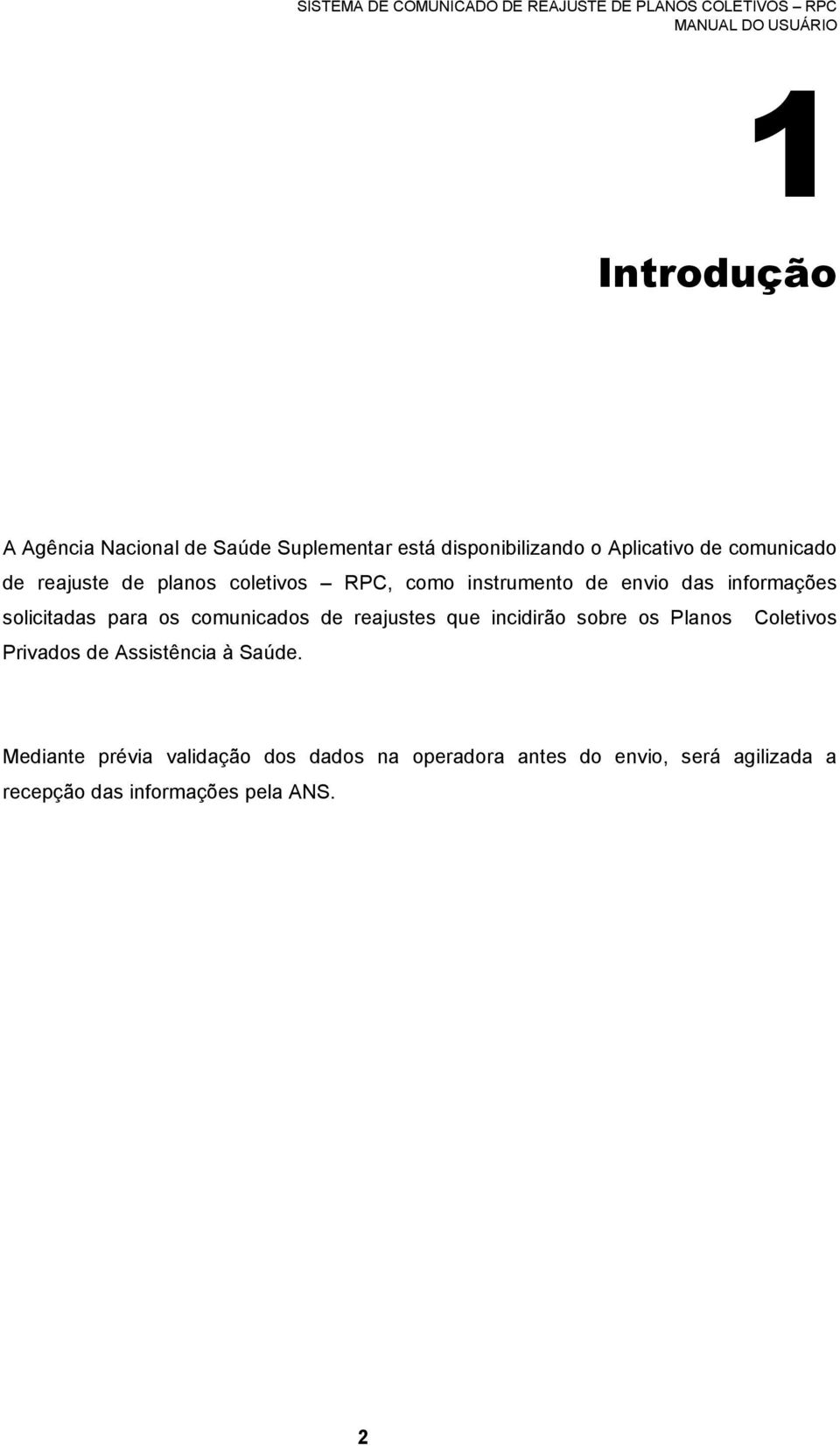 comunicados de reajustes que incidirão sobre os Planos Coletivos Privados de Assistência à Saúde.