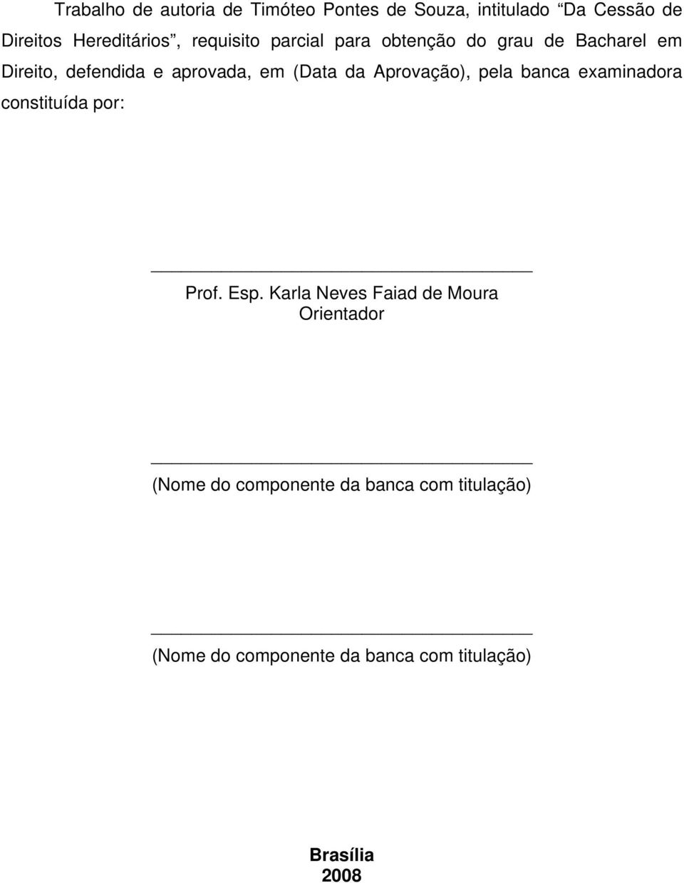 Aprovação), pela banca examinadora constituída por: Prof. Esp.