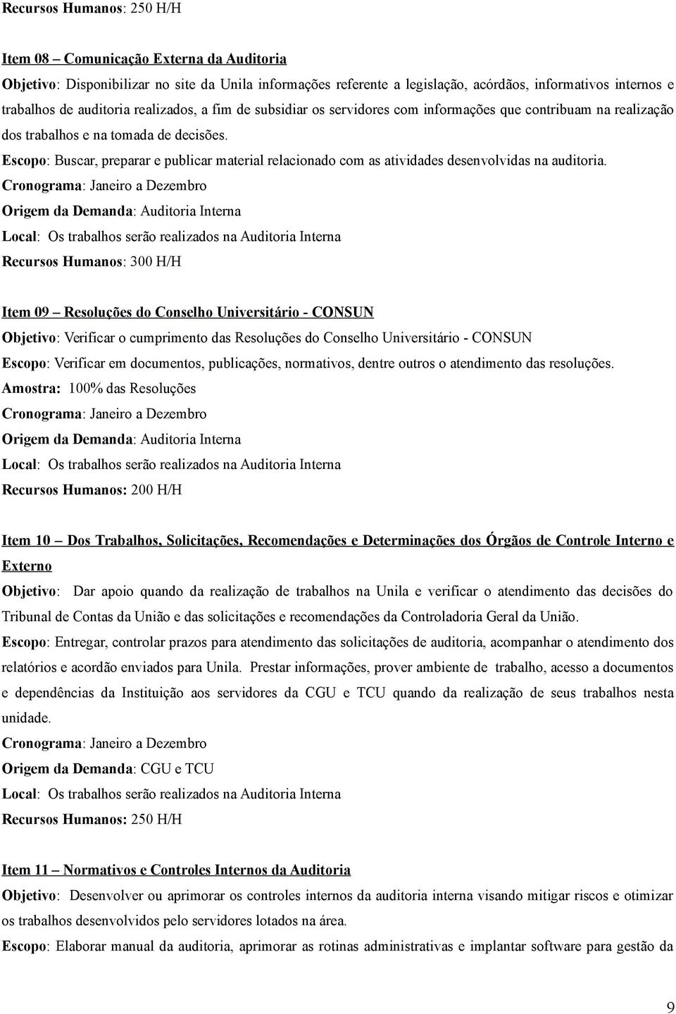 Escopo: Buscar, preparar e publicar material relacionado com as atividades desenvolvidas na auditoria.