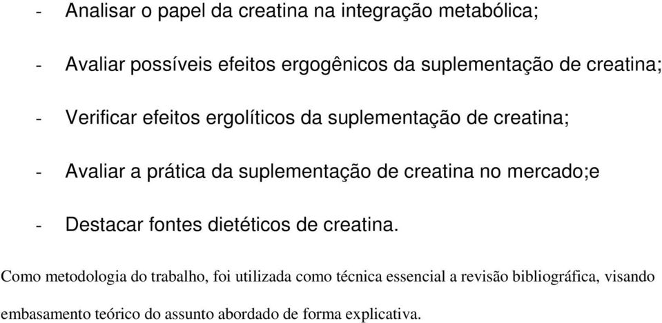 de creatina no mercado;e - Destacar fontes dietéticos de creatina.