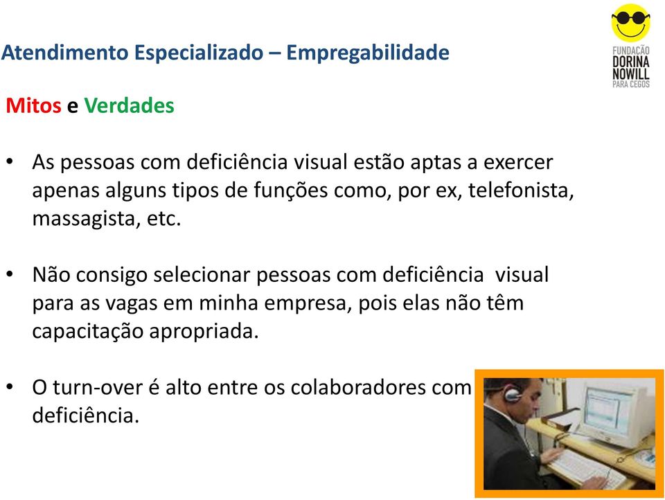 etc. Não consigo selecionar pessoas com deficiência visual para as vagas em minha empresa,