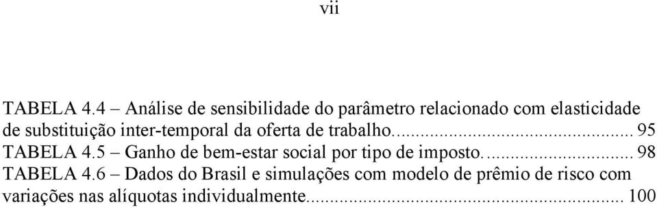 subsiuição iner-emporal da ofera de rabalho... 95 TABELA 4.