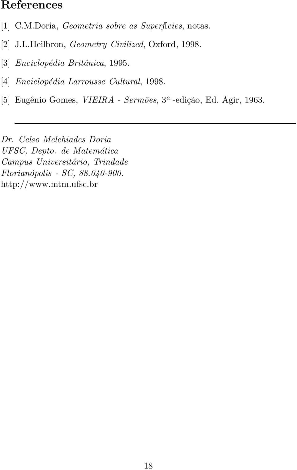 [4] Enilopédi Lrrousse Culturl, 1998. [5] Eugênio Gomes, VIEIA - Sermões, 3. -edição, Ed.