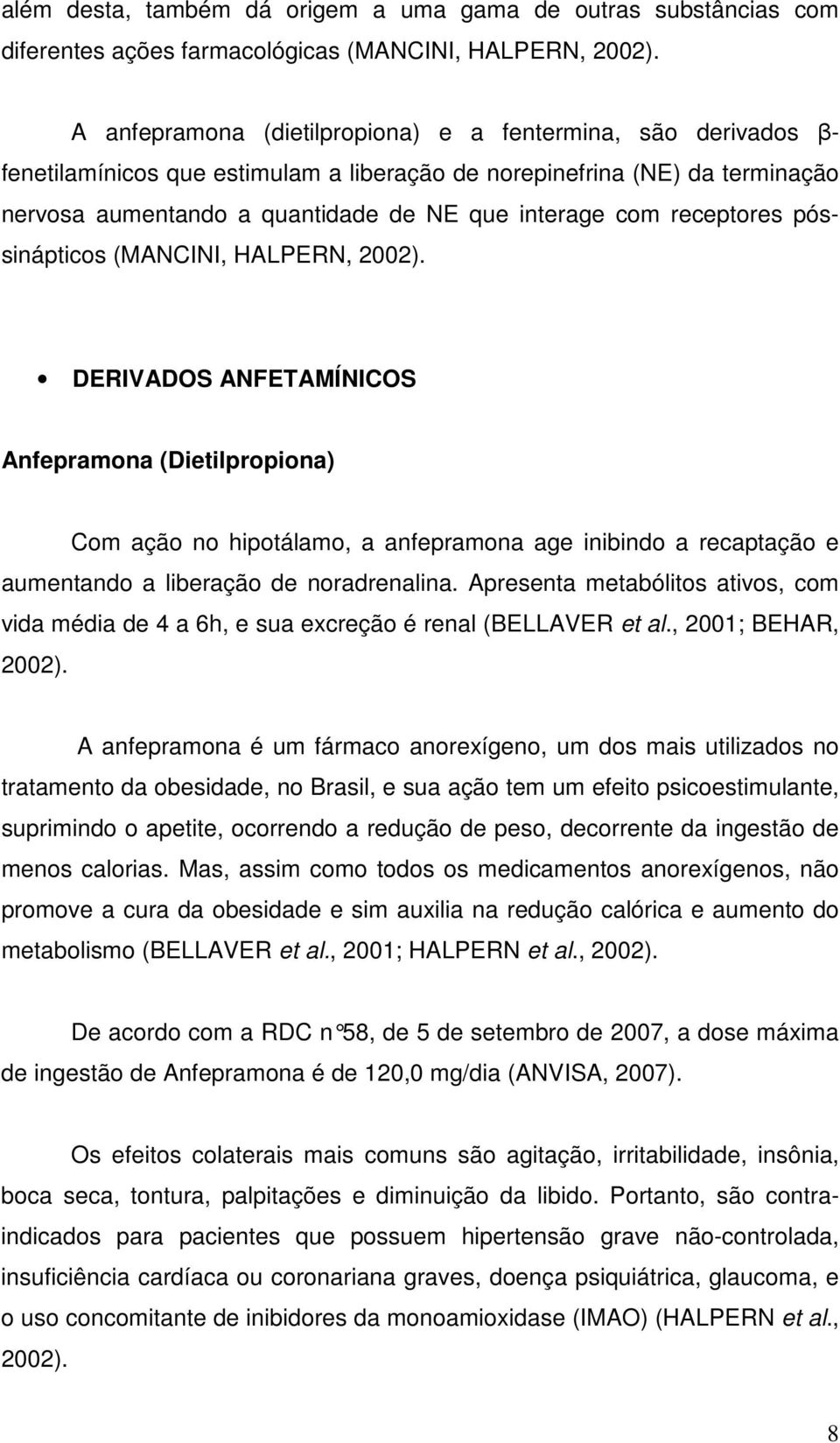 receptores póssinápticos (MANCINI, HALPERN, 2002).