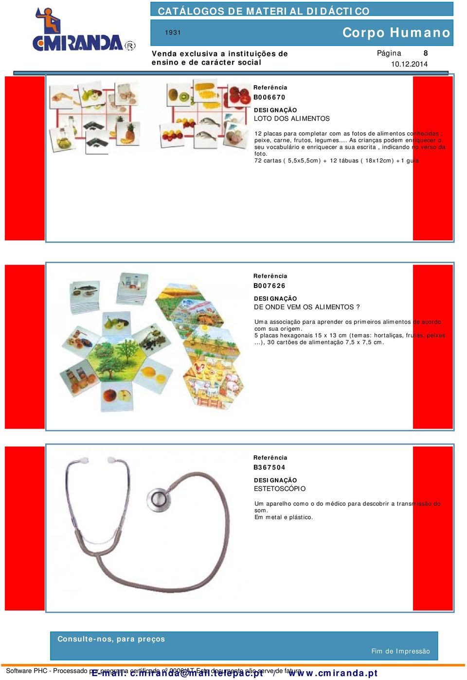 72 cartas ( 5,5x5,5cm) + 12 tábuas ( 18x12cm) +1 guia B007626 DE ONDE VEM OS ALIMENTOS? Uma associação para aprender os primeiros alimentos de acordo com sua origem.