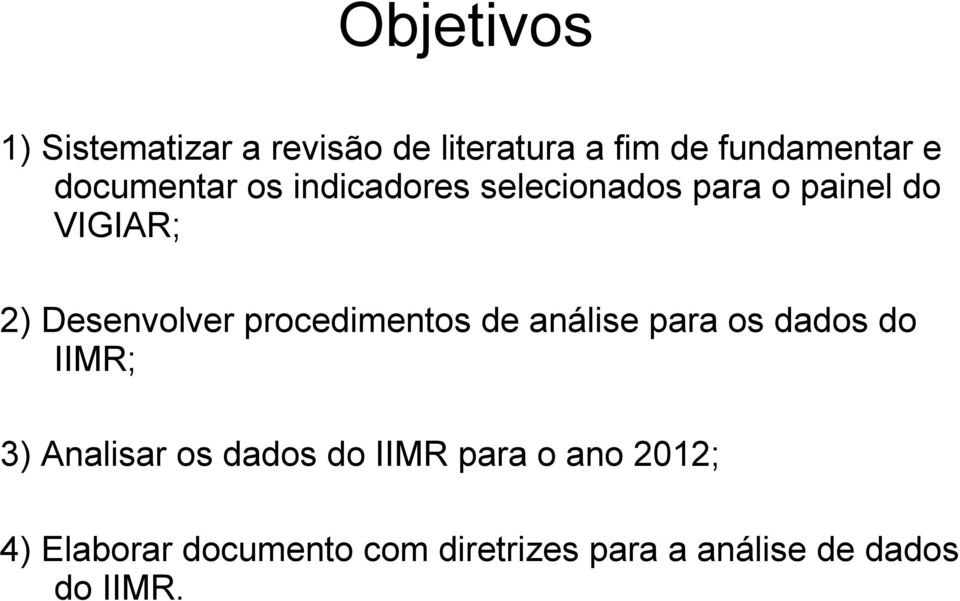 procedimentos de análise para os dados do IIMR; 3) Analisar os dados do IIMR