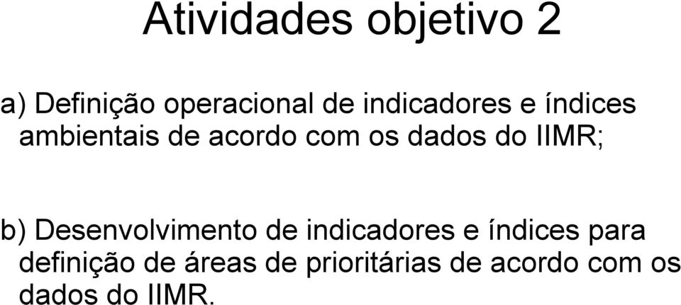 do IIMR; b) Desenvolvimento de indicadores e índices para