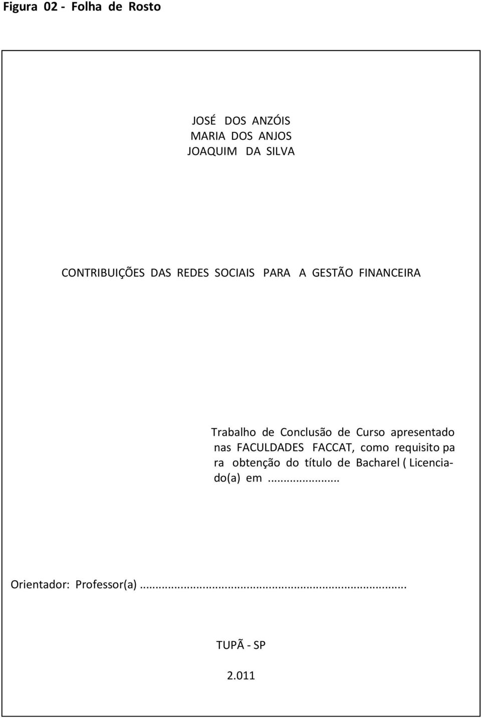 de Curso apresentado nas FACULDADES FACCAT, como requisito pa ra obtenção do