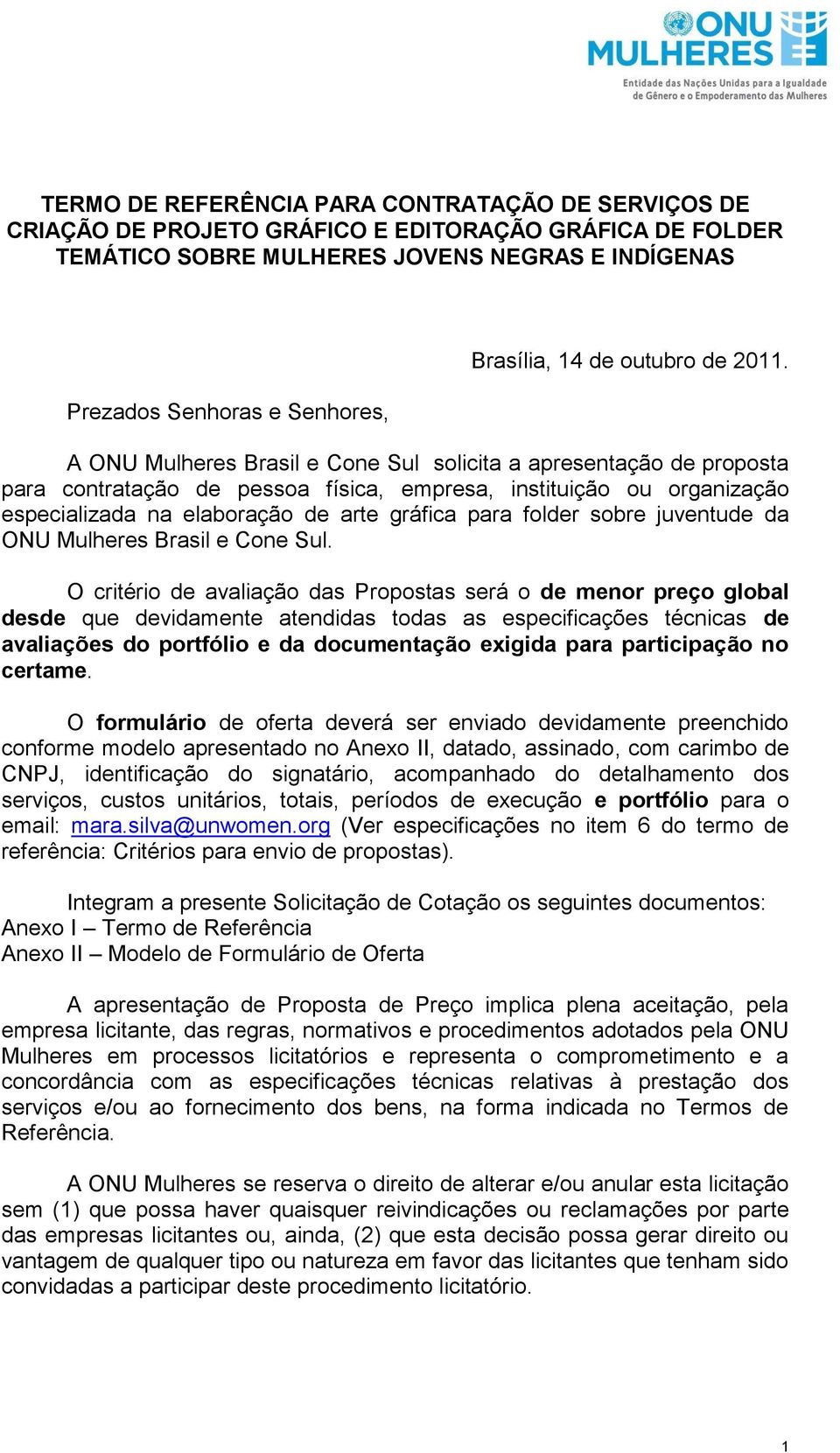 A ONU Mulheres Brasil e Cone Sul solicita a apresentação de proposta para contratação de pessoa física, empresa, instituição ou organização especializada na elaboração de arte gráfica para folder