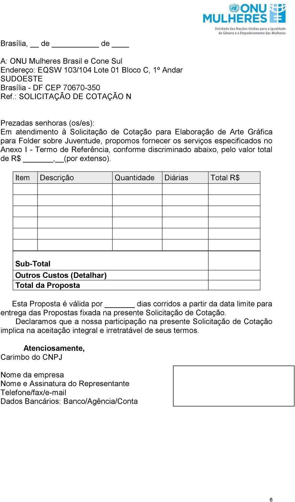 no Anexo I - Termo de Referência, conforme discriminado abaixo, pelo valor total de R$, (por extenso).