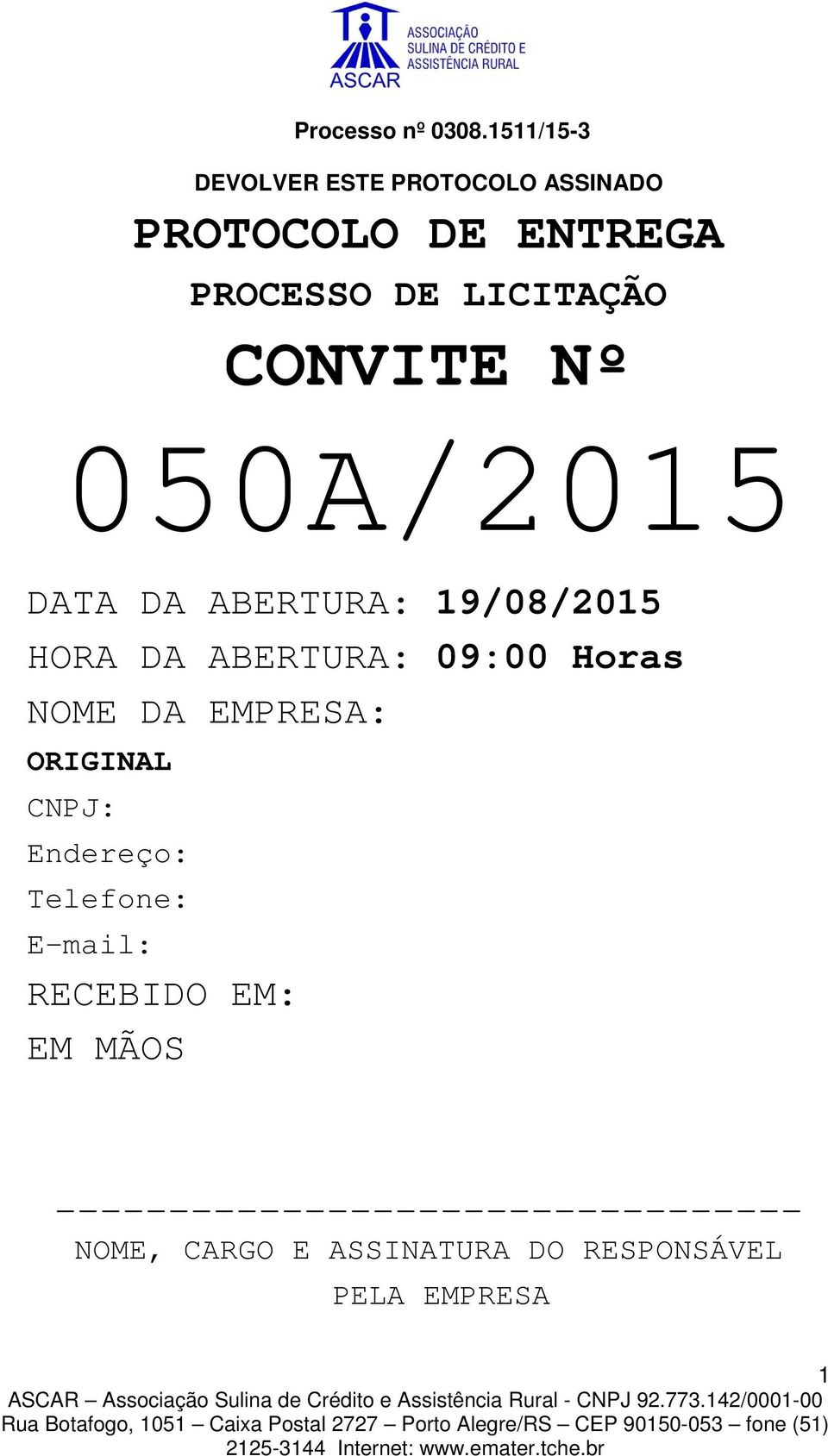 CONVITE Nº 050A/2015 DATA DA ABERTURA: 19/08/2015 HORA DA ABERTURA: 09:00 Horas NOME DA