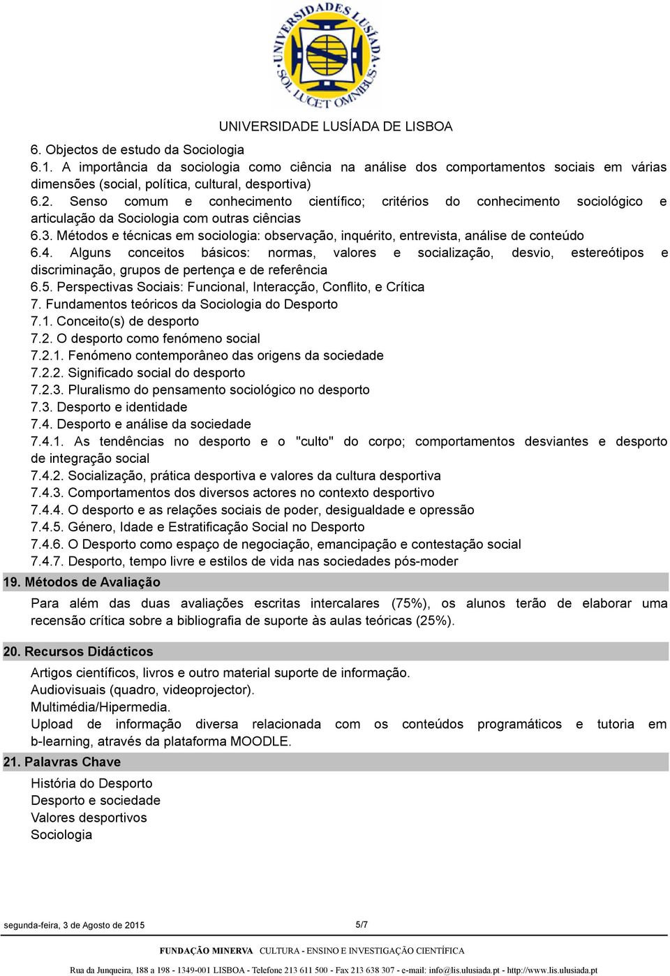 Métodos e técnicas em sociologia: observação, inquérito, entrevista, análise de conteúdo 6.4.