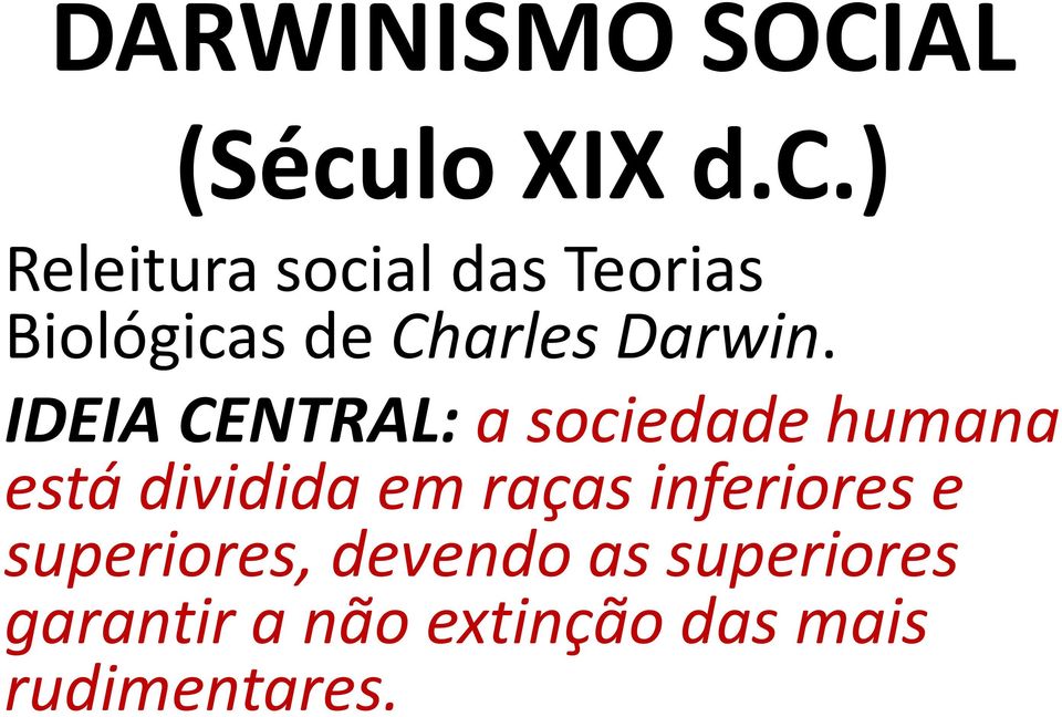 ) Releitura social das Teorias Biológicas de Charles Darwin.