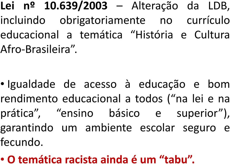 temática História e Cultura Afro-Brasileira.