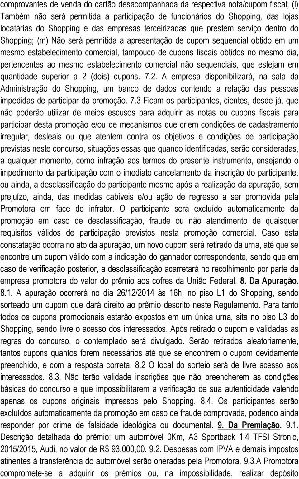 obtidos no mesmo dia, pertencentes ao mesmo estabelecimento comercial não sequenciais, que estejam em quantidade superior a 2 