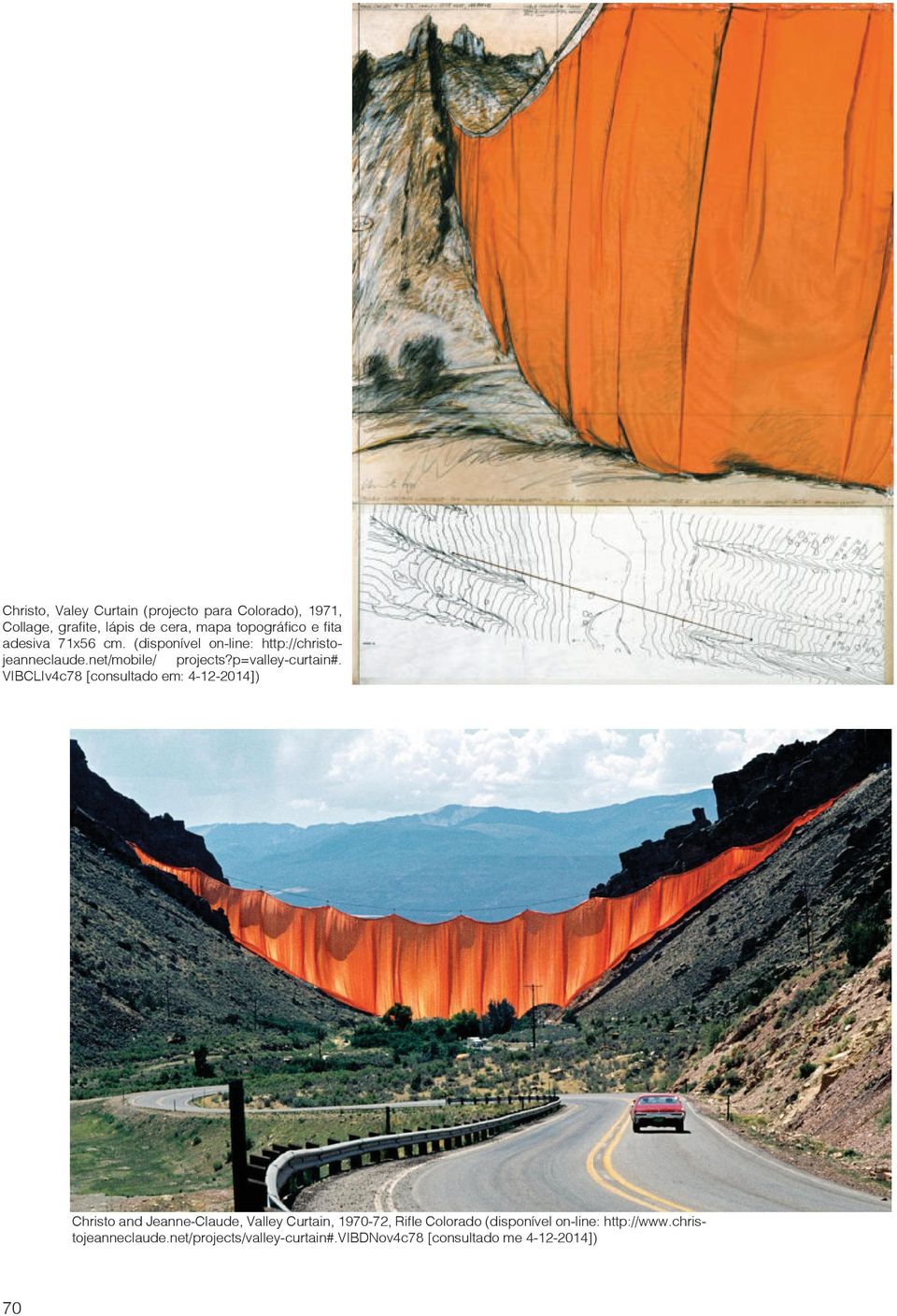 VIBCLIv4c78 [consultado em: 4-12-2014]) Christo and Jeanne-Claude, Valley Curtain, 1970-72, Rifle Colorado