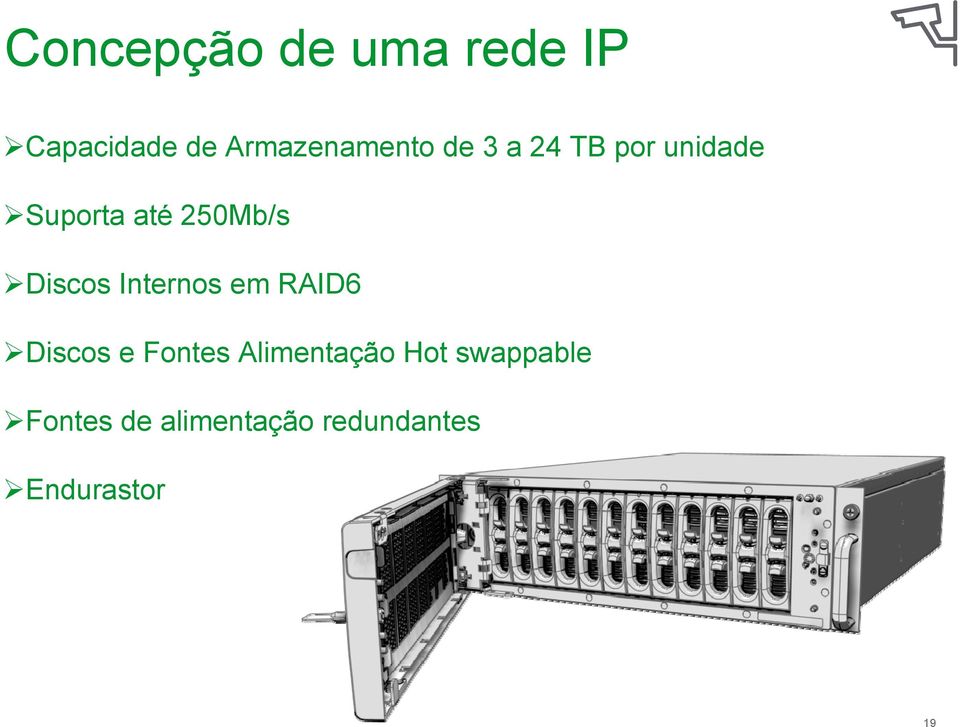 Internos em RAID6 Discos e Fontes Alimentação Hot