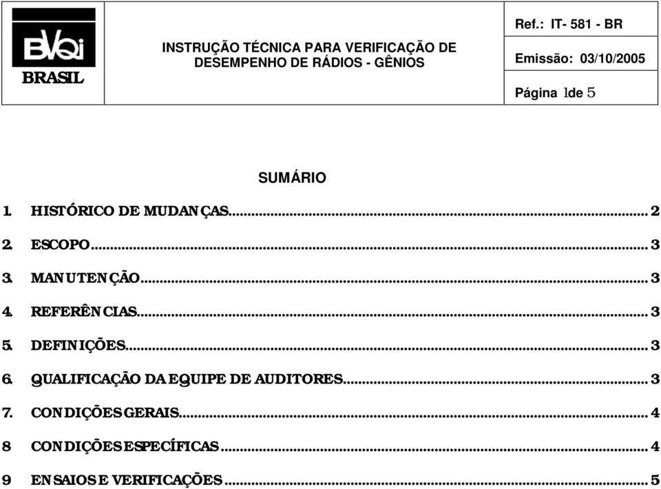 QUALIFICAÇÃO DA EQUIPE DE AUDITORES...3 7. CONDIÇÕES GERAIS.