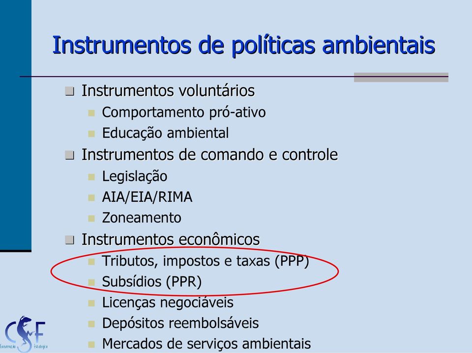 AIA/EIA/RIMA Zoneamento Instrumentos econômicos Tributos, impostos e taxas (PPP)