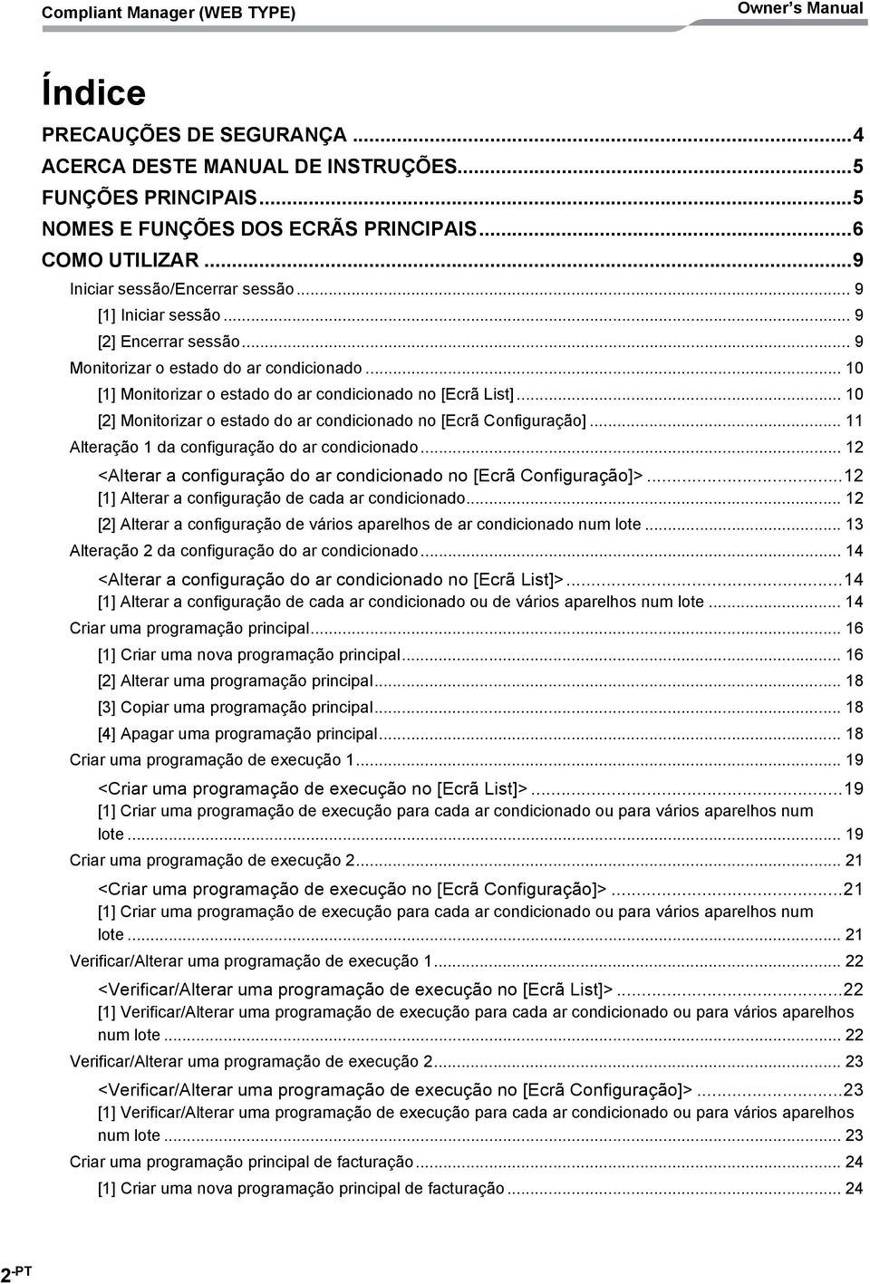 .. 0 [2] Monitorizar o estado do ar condicionado no [Ecrã Configuração]... Alteração da configuração do ar condicionado... 2 <Alterar a configuração do ar condicionado no [Ecrã Configuração]>.