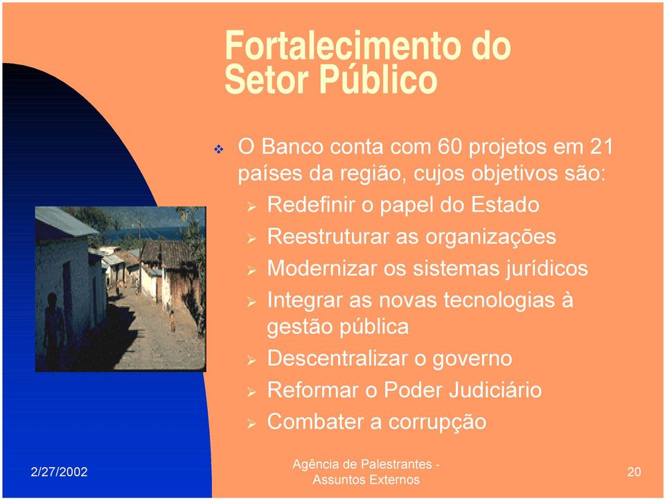 Redefinir o papel do Estado " Reestruturar as organizações " Modernizar os sistemas