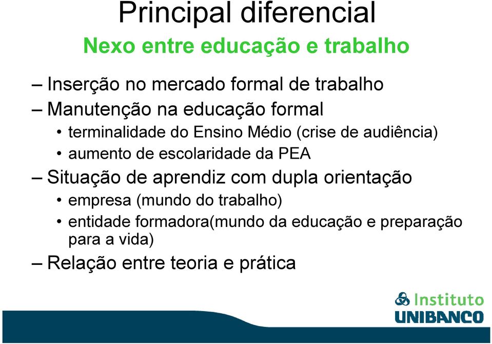 escolaridade da PEA Situação de aprendiz com dupla orientação empresa (mundo do trabalho)