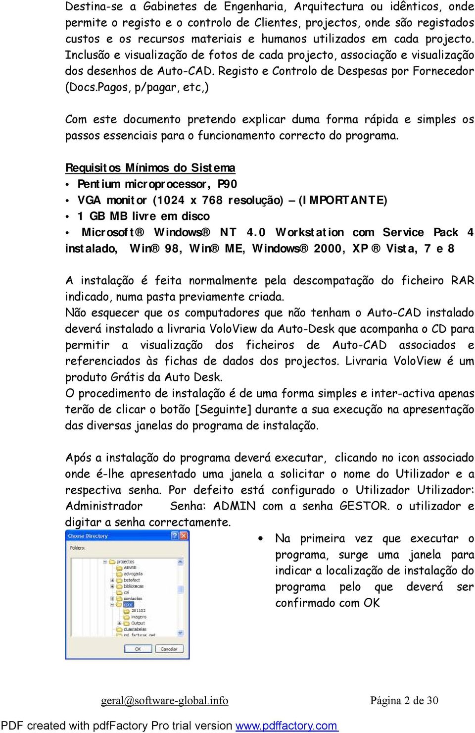 Pagos, p/pagar, etc,) Com este documento pretendo explicar duma forma rápida e simples os passos essenciais para o funcionamento correcto do programa.