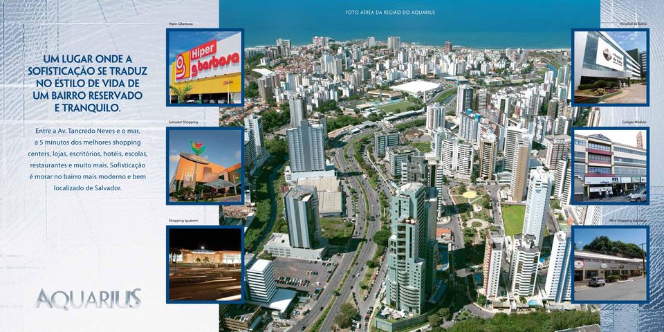Tancredo Neves e o mar, a 5 minutos dos melhores shopping centers, lojas, escritórios, hotéis, escolas,