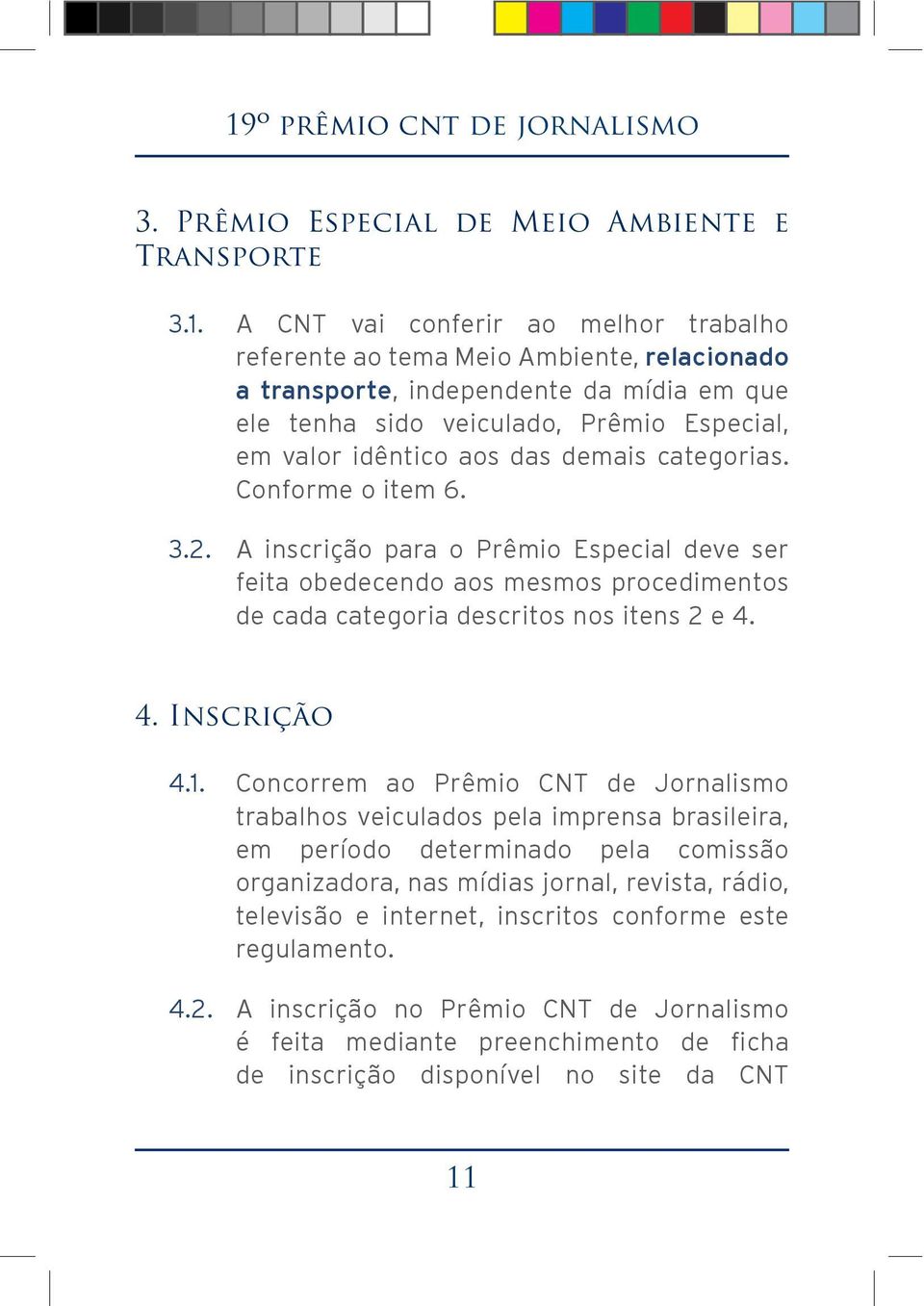 valor idêntico aos das demais categorias. Conforme o item 6. 3.2.