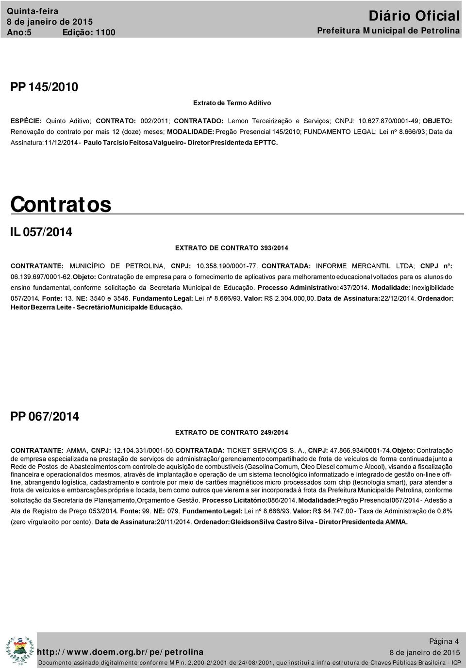666/93; Data da Assinatura: 11/12/2014 - Paulo Tarcisio Feitosa Valgueiro - Diretor Presidente da EPTTC.