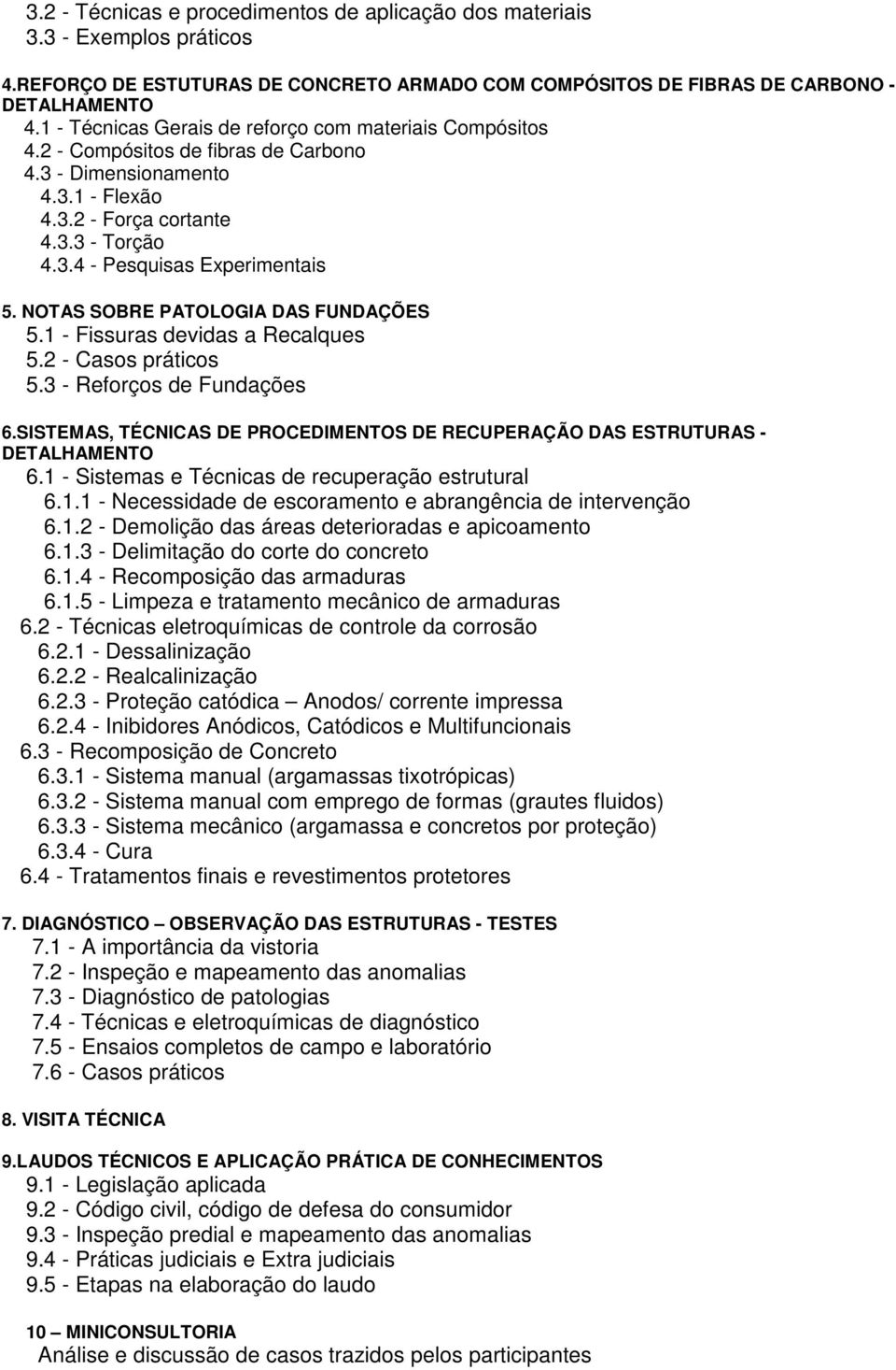 NOTAS SOBRE PATOLOGIA DAS FUNDAÇÕES 5.1 - Fissuras devidas a Recalques 5.2 - Casos práticos 5.3 - Reforços de Fundações 6.