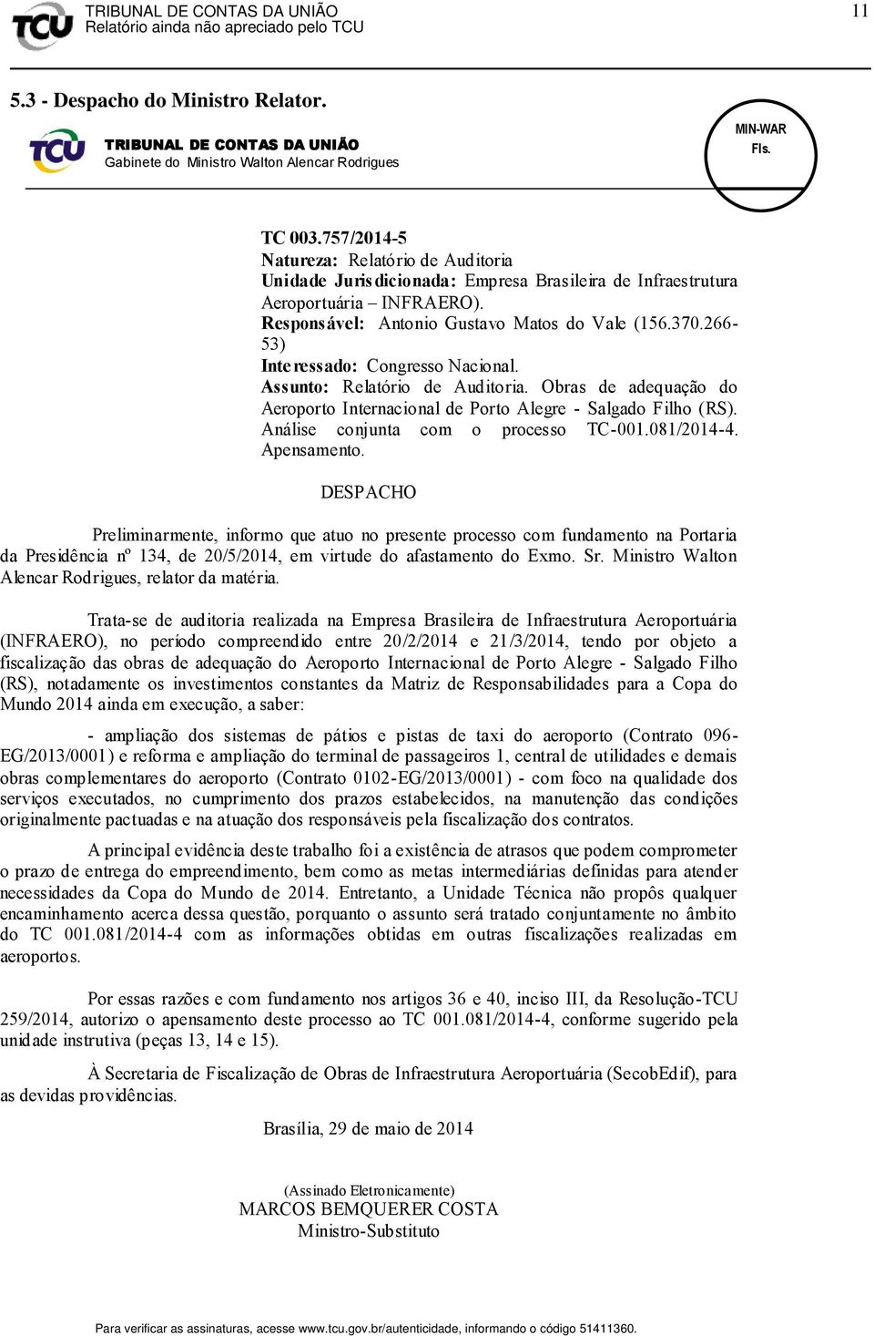 266-53) Interessado: Congresso Nacional. Assunto: Relatório de Auditoria. Obras de adequação do Aeroporto Internacional de Porto Alegre - Salgado Filho (RS). Análise conjunta com o processo TC-001.