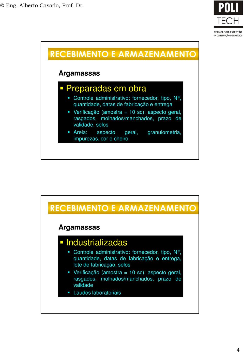 (amostra = 10 sc): aspecto geral, rasgados, molhados/manchados, prazo de validade, selos reia: aspecto geral, granulometria, impurezas, cor e cheiro