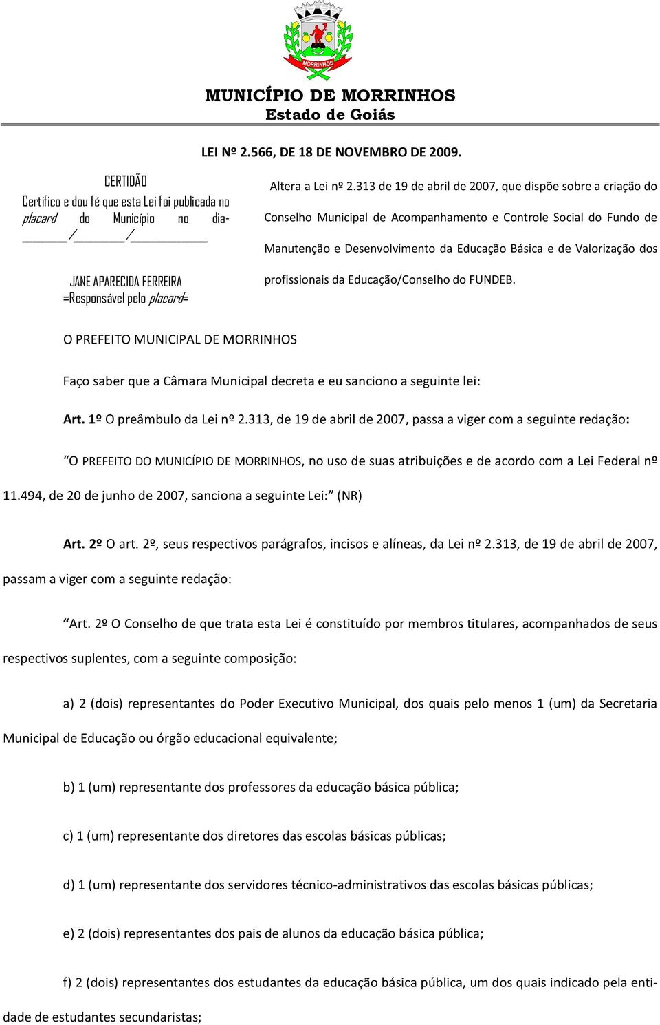 313 de 19 de abril de 2007, que dispõe sobre a criação do Conselho Municipal de Acompanhamento e Controle Social do Fundo de Manutenção e Desenvolvimento da Educação Básica e de Valorização dos