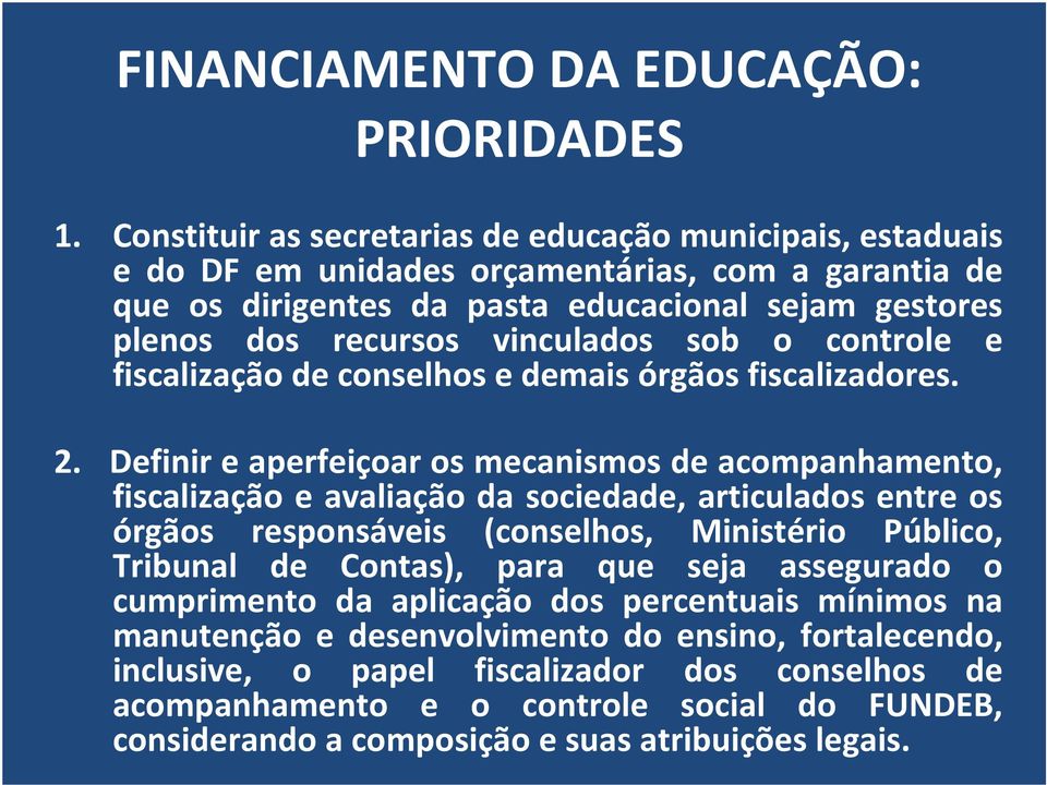 vinculados sob o controle e fiscalização de conselhos e demais órgãos fiscalizadores. 2.