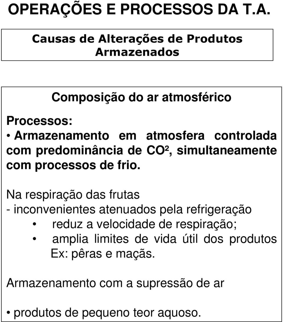 Na respiração das frutas - inconvenientes atenuados pela refrigeração reduz a velocidade de