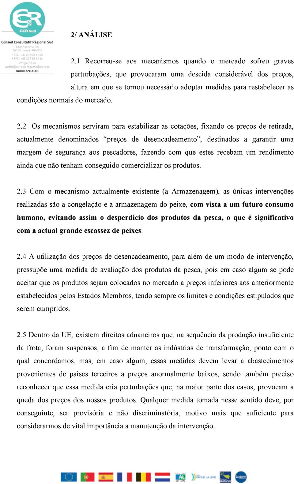 condições normais do mercado. 2.