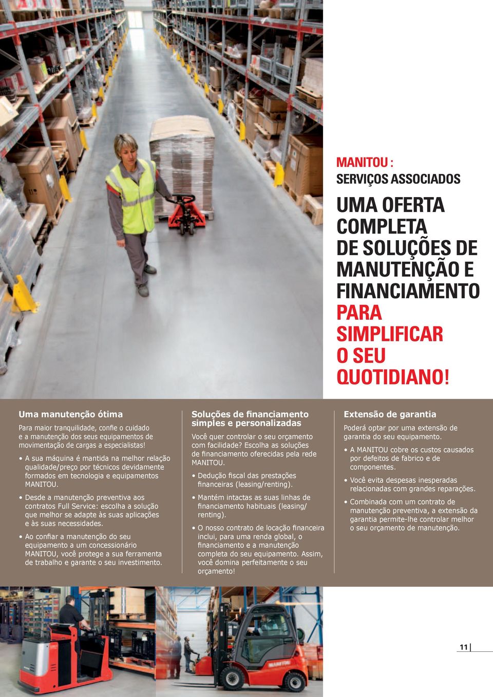 A sua máquina é mantida na melhor relação qualidade/preço por técnicos devidamente formados em tecnologia e equipamentos MANITOU.