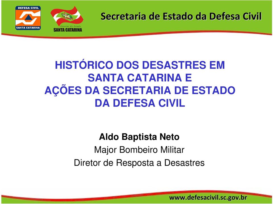 DA DEFESA CIVIL Aldo Baptista Neto Major