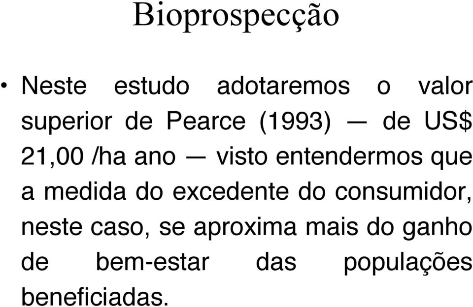 a medida do excedente do consumidor, neste caso, se