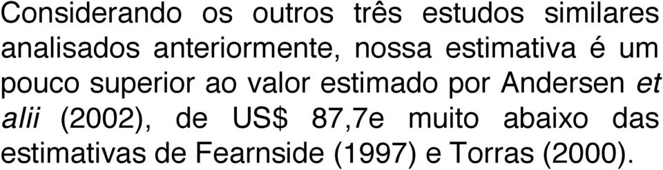 valor estimado por Andersen et alii (2002), de US$ 87,7e