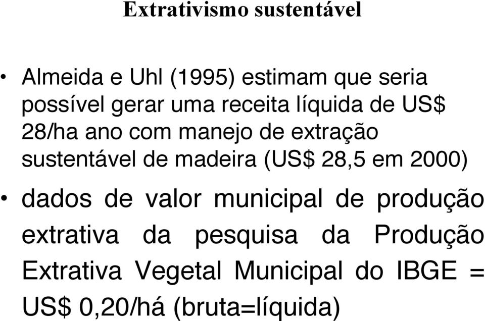 madeira (US$ 28,5 em 2000) dados de valor municipal de produção extrativa da