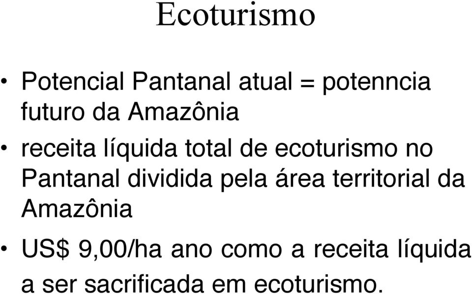 dividida pela área territorial da Amazônia US$ 9,00/ha