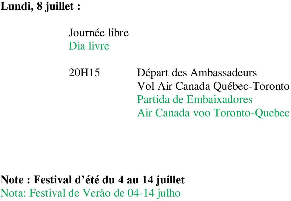 Embaixadores Air Canada voo Toronto-Quebec Note : Festival