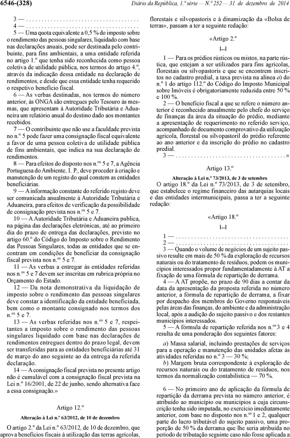 para fins ambientais, a uma entidade referida no artigo 1.º que tenha sido reconhecida como pessoa coletiva de utilidade pública, nos termos do artigo 4.