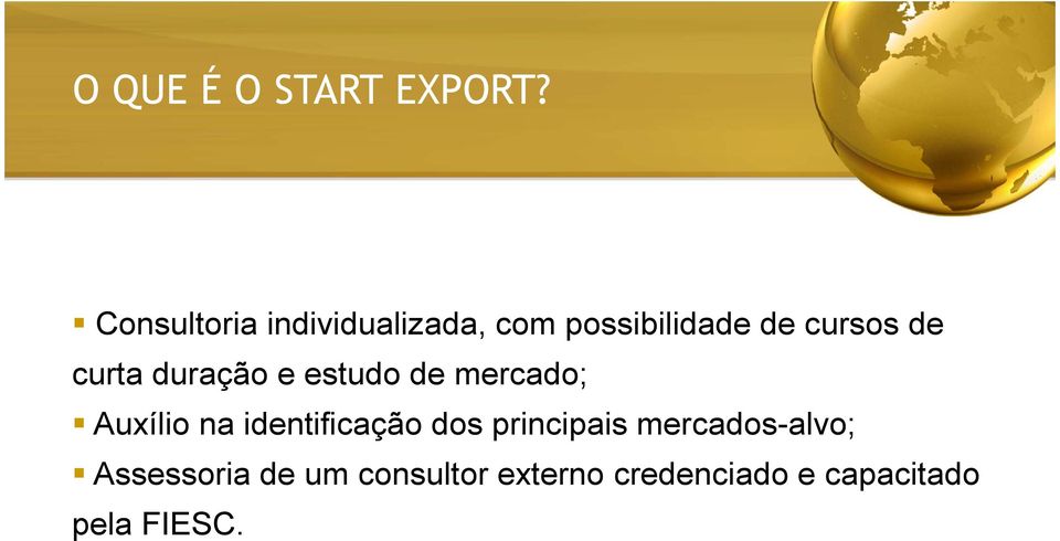 curta duração e estudo de mercado; Auxílio na identificação