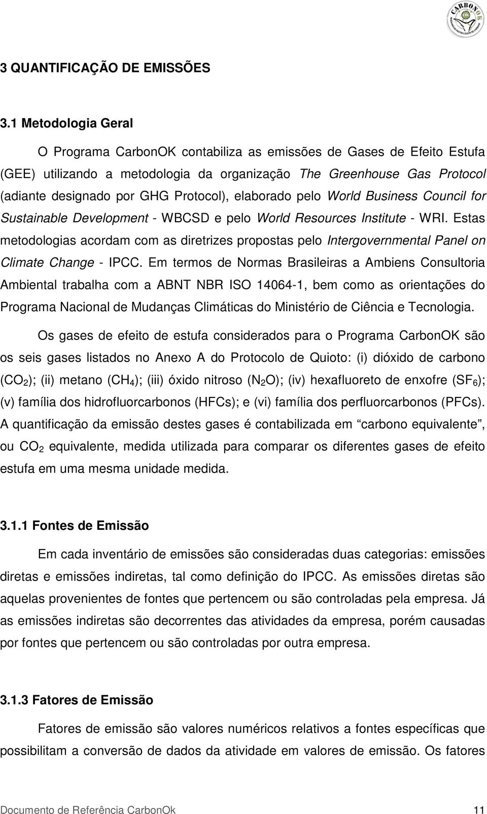 Protocol), elaborado pelo World Business Council for Sustainable Development - WBCSD e pelo World Resources Institute - WRI.