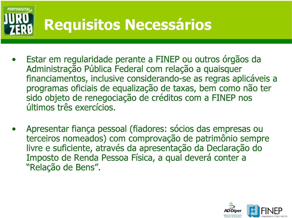 renegociação de créditos com a FINEP nos últimos três exercícios.
