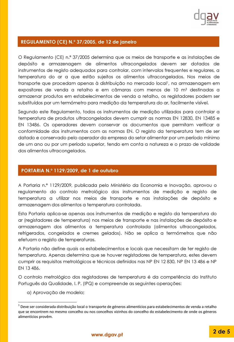 intervalos frequentes e regulares, a temperatura do ar a que estão sujeitos os alimentos ultracongelados.