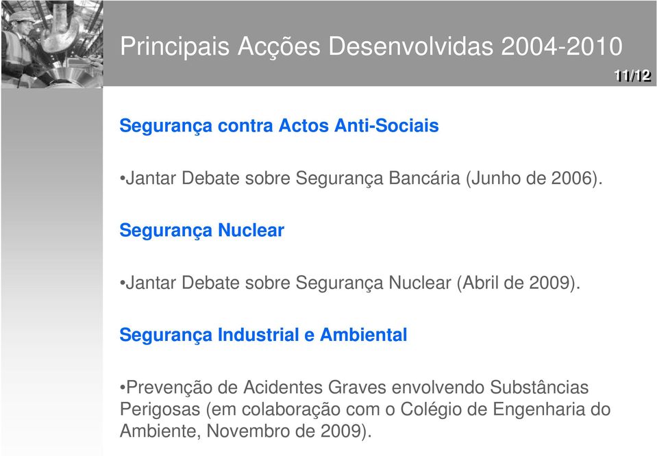Segurança Nuclear Jantar Debate sobre Segurança Nuclear (Abril de 2009).